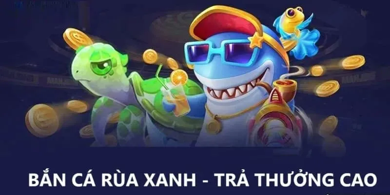 Cách chơi bắn cá rùa xanh tại Bumvip