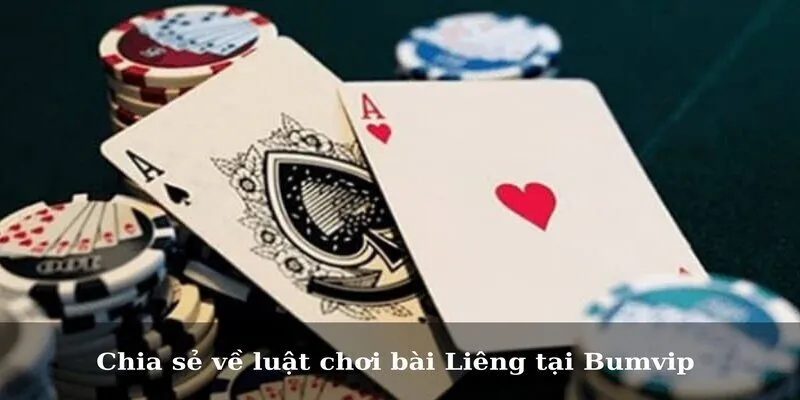 Chia sẻ về luật chơi bài Liêng tại Bumvip