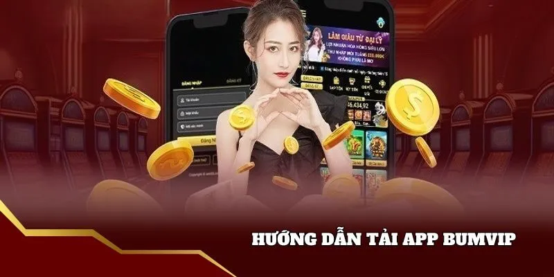 Hướng dẫn tải app bumvip
