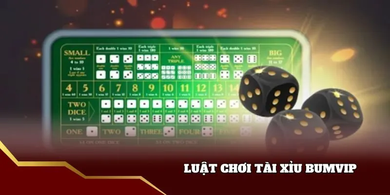 Luật chơi game Tài Xỉu bumvip