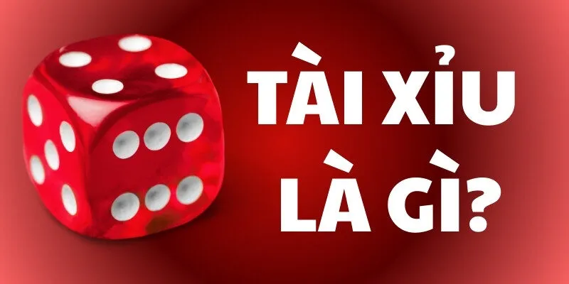 Tài xỉu là gì?